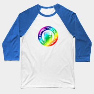 Support Your Local Craft Brewery (rainbow) Baseball T-Shirt